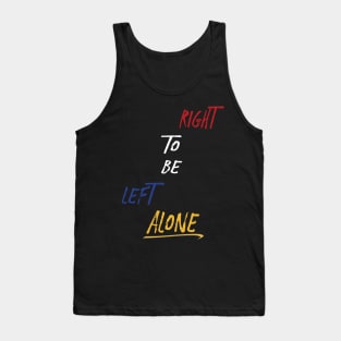 Right to Be Left Alone Tank Top